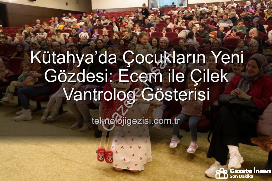 Ecem ile Çilek vantrolog gösterisi - Kütahya’da Çocukların Neşesi: Ecem ile Çilek Vantrolog Gösterisi Büyük İlgi Gördü