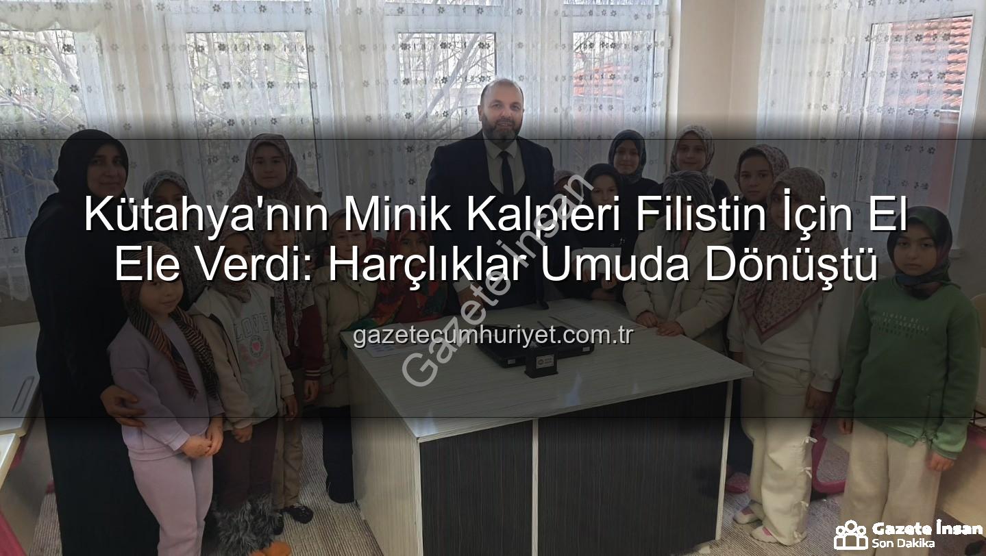 Kütahya Kur'an Kursu - Kütahya'nın Minik Yürekleri Filistin İçin Tek Yumruk: Harçlıklarını Bağışladılar