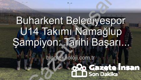 Buharkent Belediyespor U14 Takımı’ndan Tarihi Başarı: Namağlup Şampiyonluk ve Unutulmaz Kutlama