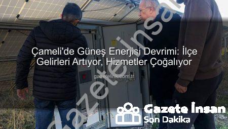 Çameli’de Güneş Enerjisi Atağı: Belediyenin GES-2 Projesi İlçe Gelirlerini Artırıyor