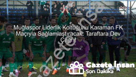 Muğlaspor Liderlik Koltuğunu Karaman FK Maçıyla Sağlamlaştıracak: Taraftara Dev Çağrı!