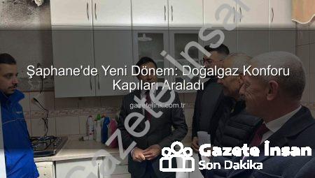 Şaphane’de Doğalgaz Dönemi Başladı: Kütahya’nın İlçe Sakinleri Rahat Bir Nefes Aldı