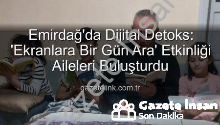 Emirdağ’da Dijital Detoks: ‘Ekranlara Bir Gün Ara’ ile Aile Bağları Güçleniyor