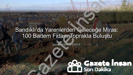 Sandıklı’da Yarenler Toprakla Buluştu: 100 Badem Fidanı Doğaya Can Verdi