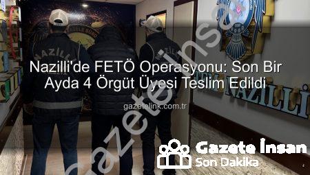 Nazilli’de Nefes Kesen Operasyon: FETÖ’den Aranan 4 Kişi Son 1 Ayda Yakalandı!