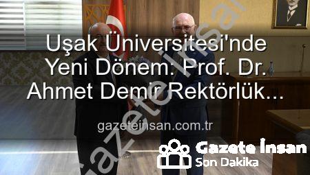 Uşak Üniversitesi’nde Yeni Dönem: Prof. Dr. Ahmet Demir Rektörlük Görevini Devraldı