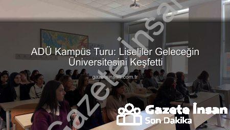 ADÜ Kampüs Turu: Liseliler Geleceğin Üniversitesini Keşfetti