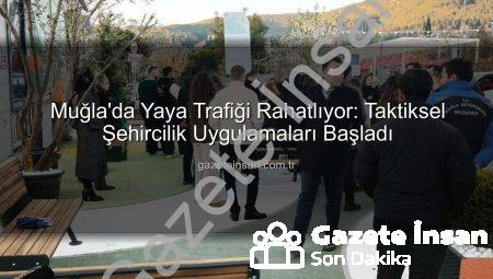 Muğla’da Yaya Trafiği Rahatlıyor: Taktiksel Şehircilik Uygulamaları Başladı