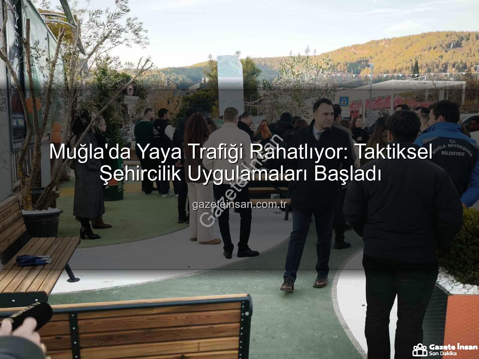 taktiksel şehircilik - Muğla'da Yaya Trafiği Rahatlıyor: Taktiksel Şehircilik Uygulamaları Başladı