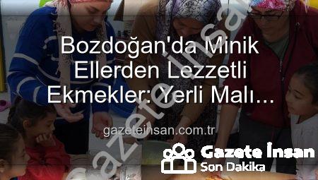 Bozdoğan’da Minik Ellerden Lezzetli Ekmekler: Yerli Malı Haftası’nda Üretimin Önemi Keşfedildi