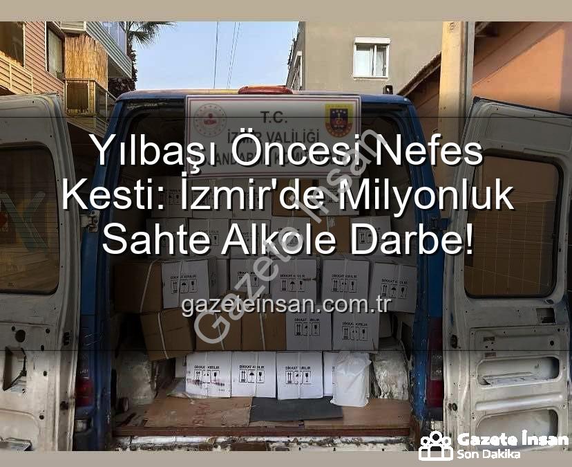 sahte alkol - Yılbaşı Öncesi Nefes Kesti: İzmir'de Milyonluk Sahte Alkole Darbe!