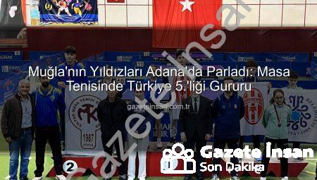 Muğla’nın Yıldızları Adana’da Parladı: Masa Tenisinde Türkiye 5.’liği Gururu