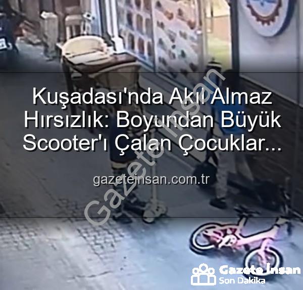 çocuklar scooter çaldı - Kuşadası'nda Akıl Almaz Hırsızlık: Boyundan Büyük Scooter'ı Çalan Çocuklar Kamerada!