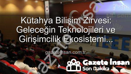 Kütahya Bilişim Zirvesi: Geleceğin Teknolojileri ve Girişimcilik Ekosistemi DPÜ’de Tartışıldı