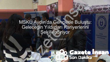 MSKÜ Aydın’da Gençlerle Buluştu: Geleceğin Yıldızları Kariyerlerini Şekillendiriyor
