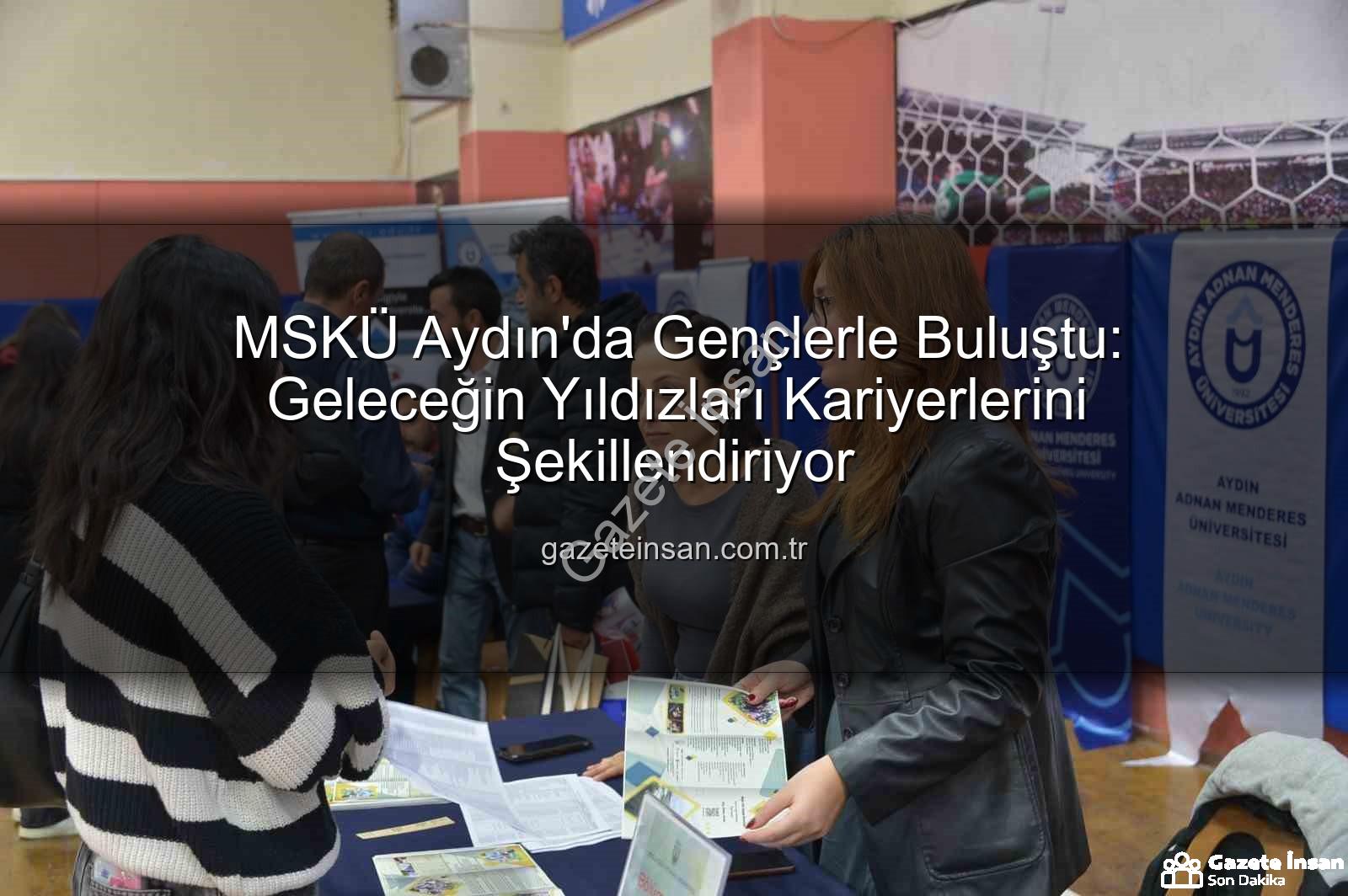 MSKÜ Aydın - MSKÜ Aydın'da Gençlerle Buluştu: Geleceğin Yıldızları Kariyerlerini Şekillendiriyor