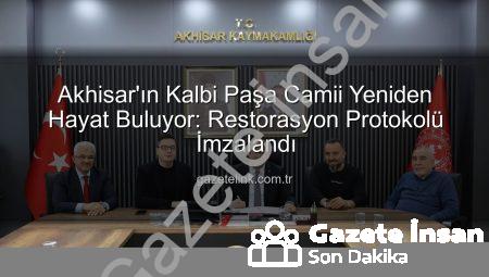 Akhisar’ın Manevi Kalbi Paşa Camii Yeniden Hayat Buluyor: Restorasyon Protokolü İmzalandı