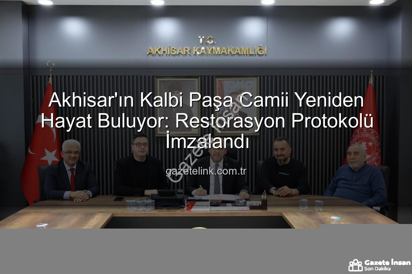 Paşa Camii restorasyonu - Akhisar'ın Manevi Kalbi Paşa Camii Yeniden Hayat Buluyor: Restorasyon Protokolü İmzalandı