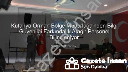Kütahya Orman Bölge Müdürlüğü’nden Bilgi Güvenliği Farkındalık Atağı: Personel Bilinçleniyor