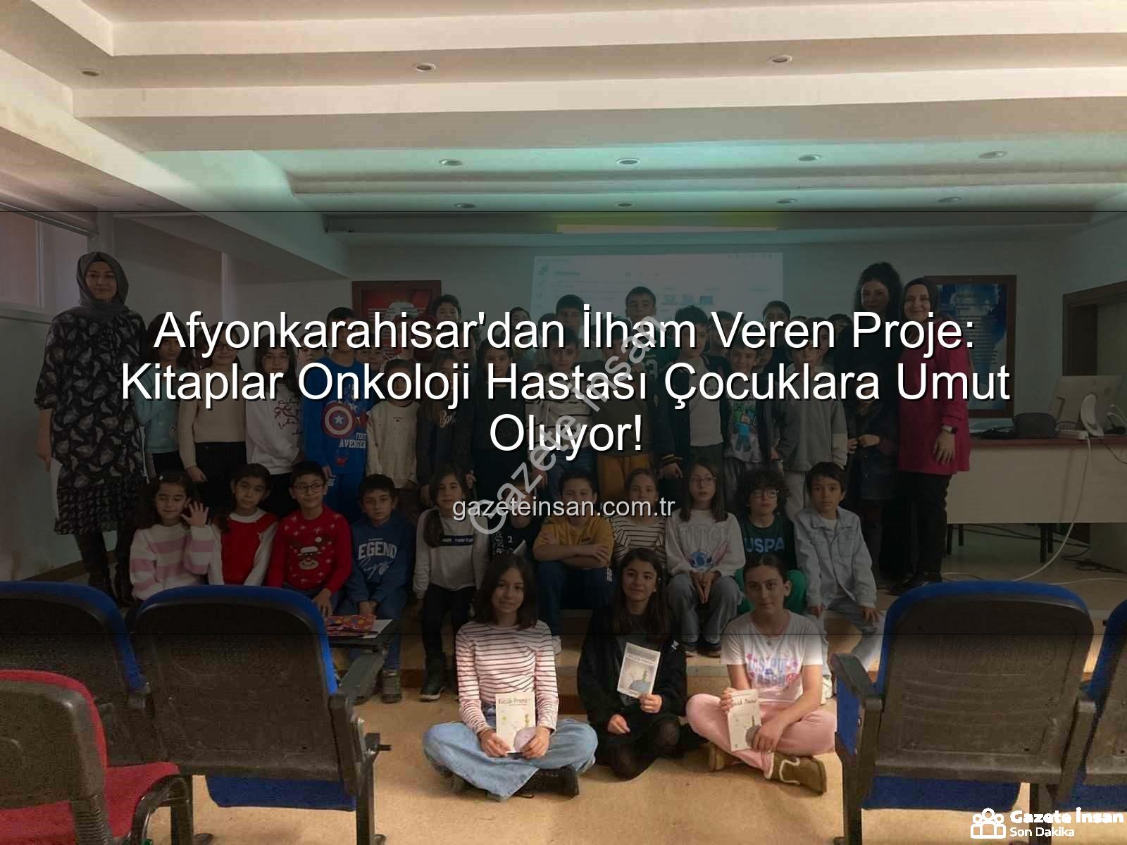 Bibliyoterapi projesi - Afyonkarahisar'dan İlham Veren Proje: Kitaplar Onkoloji Hastası Çocuklara Umut Oluyor!