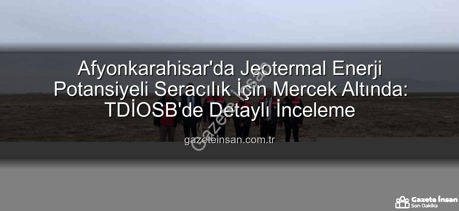 jeotermal sondaj kuyuları - Afyonkarahisar'da Jeotermal Enerji Potansiyeli Seracılık İçin Mercek Altında: TDİOSB'de Detaylı İnceleme