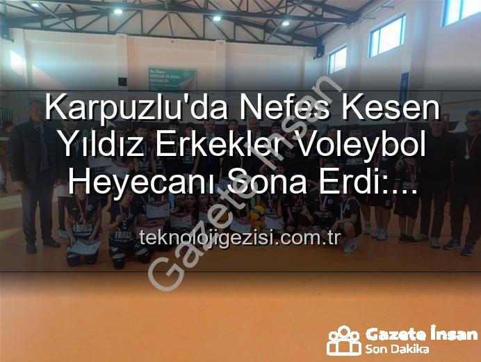 Yıldız Erkekler Voleybol - Karpuzlu'da Yıldız Erkekler Voleybol Heyecanı Sona Erdi: Dereceye Giren Okullar Belli Oldu
