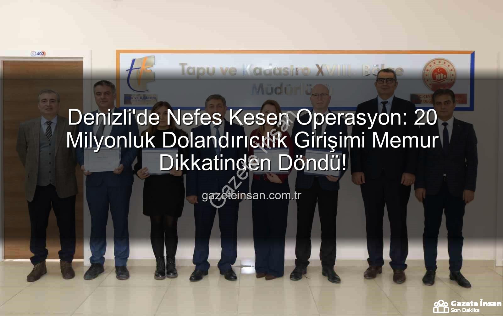 20 milyonluk dolandırıcılık - Denizli'de Nefes Kesen Operasyon: 20 Milyonluk Dolandırıcılık Girişimi Memur Dikkatinden Döndü!