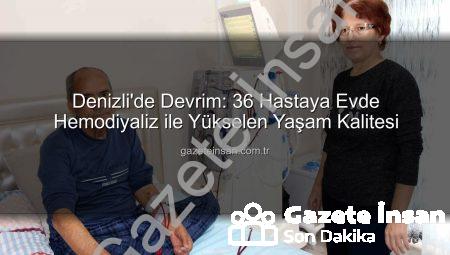 Denizli’de Devrim: 36 Hastaya Evde Hemodiyaliz ile Yükselen Yaşam Kalitesi
