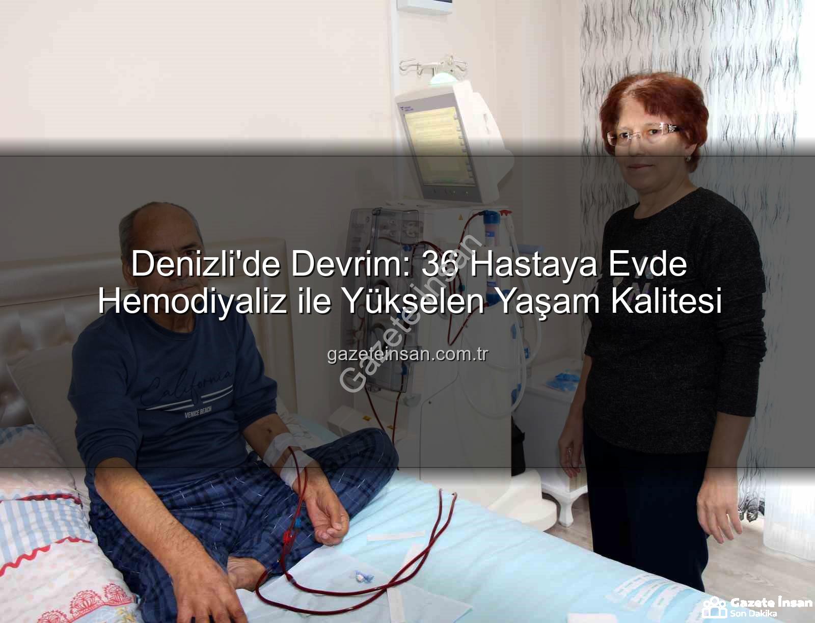 evde hemodiyaliz - Denizli'de Devrim: 36 Hastaya Evde Hemodiyaliz ile Yükselen Yaşam Kalitesi