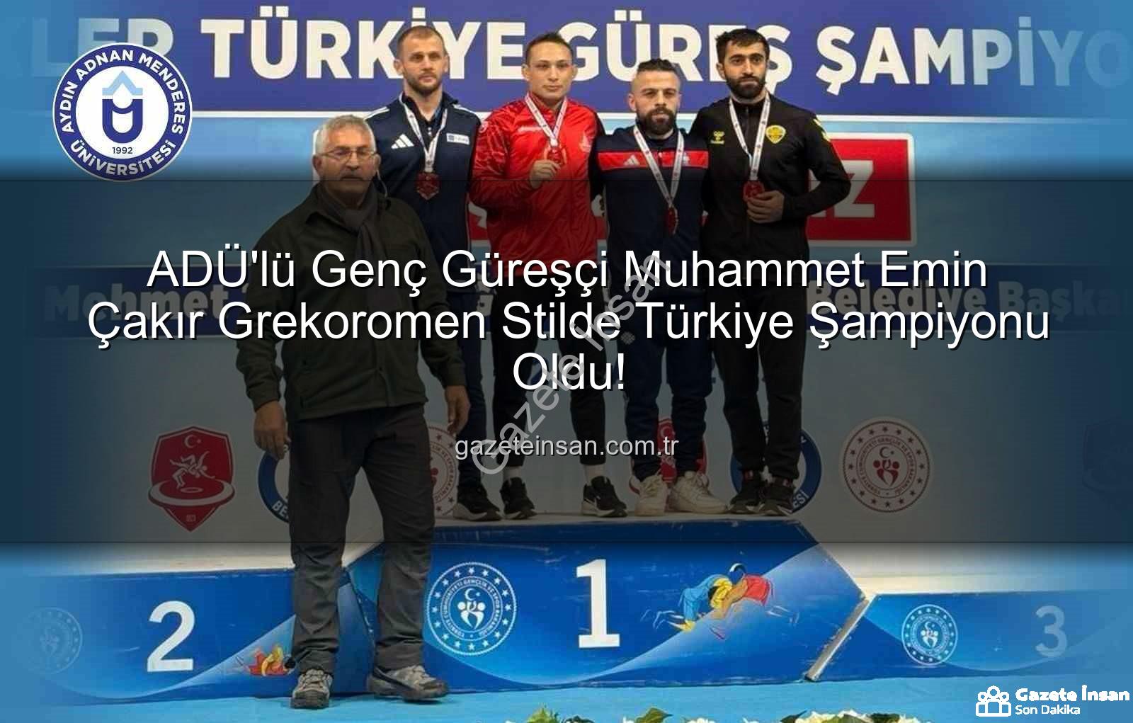 Muhammet Emin Çakır - ADÜ'lü Genç Güreşçi Muhammet Emin Çakır Grekoromen Stilde Türkiye Şampiyonu Oldu!