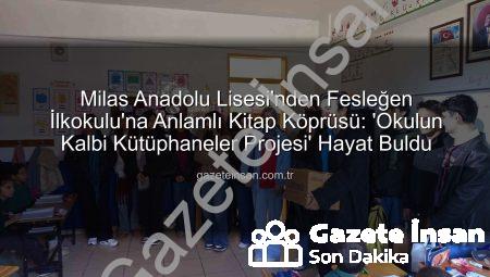 Milas Anadolu Lisesi’nden Fesleğen İlkokulu’na Anlamlı Kitap Köprüsü: ‘Okulun Kalbi Kütüphaneler Projesi’ Hayat Buldu
