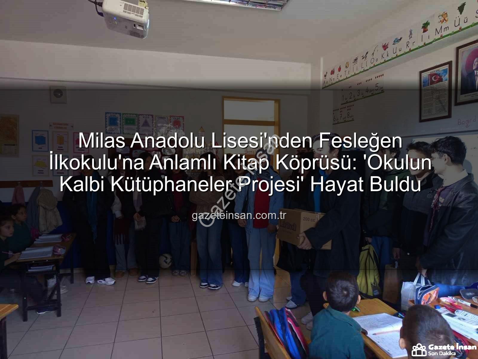 kitap desteği - Milas Anadolu Lisesi'nden Fesleğen İlkokulu'na Anlamlı Kitap Köprüsü: 'Okulun Kalbi Kütüphaneler Projesi' Hayat Buldu