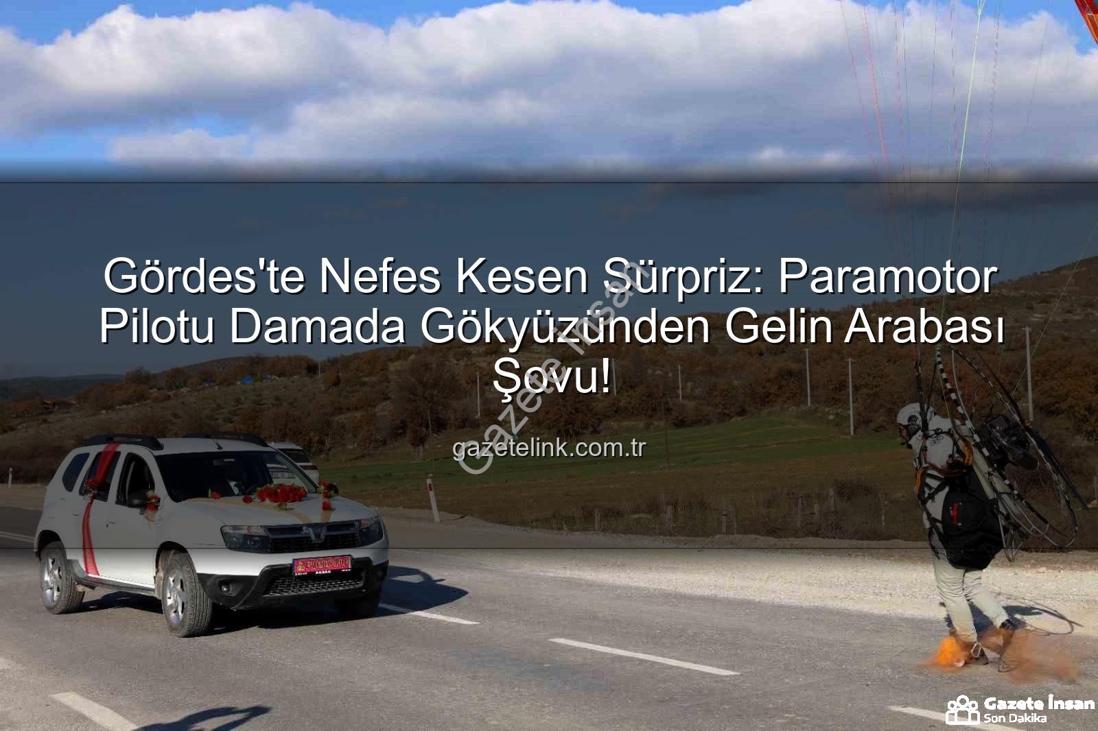 paramotorla düğün konvoyu - Manisa'da Düğün Konvoyunu Paramotorla Kesip Bahşiş Aldılar: Gökyüzünden Gelen Sürpriz!