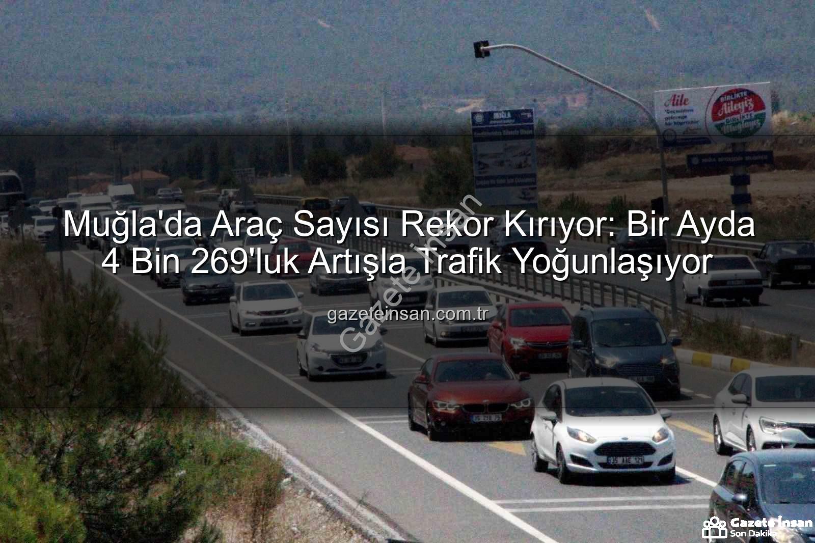 Muğla araç sayısı - Muğla'da Araç Sayısı Rekor Kırıyor: Bir Ayda 4 Bin 269'luk Artışla Trafik Yoğunlaşıyor