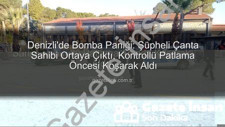Denizli’de Bomba Paniği: Şüpheli Çantayı Sahibi Kontrollü Patlama Anında Koşarak Aldı!