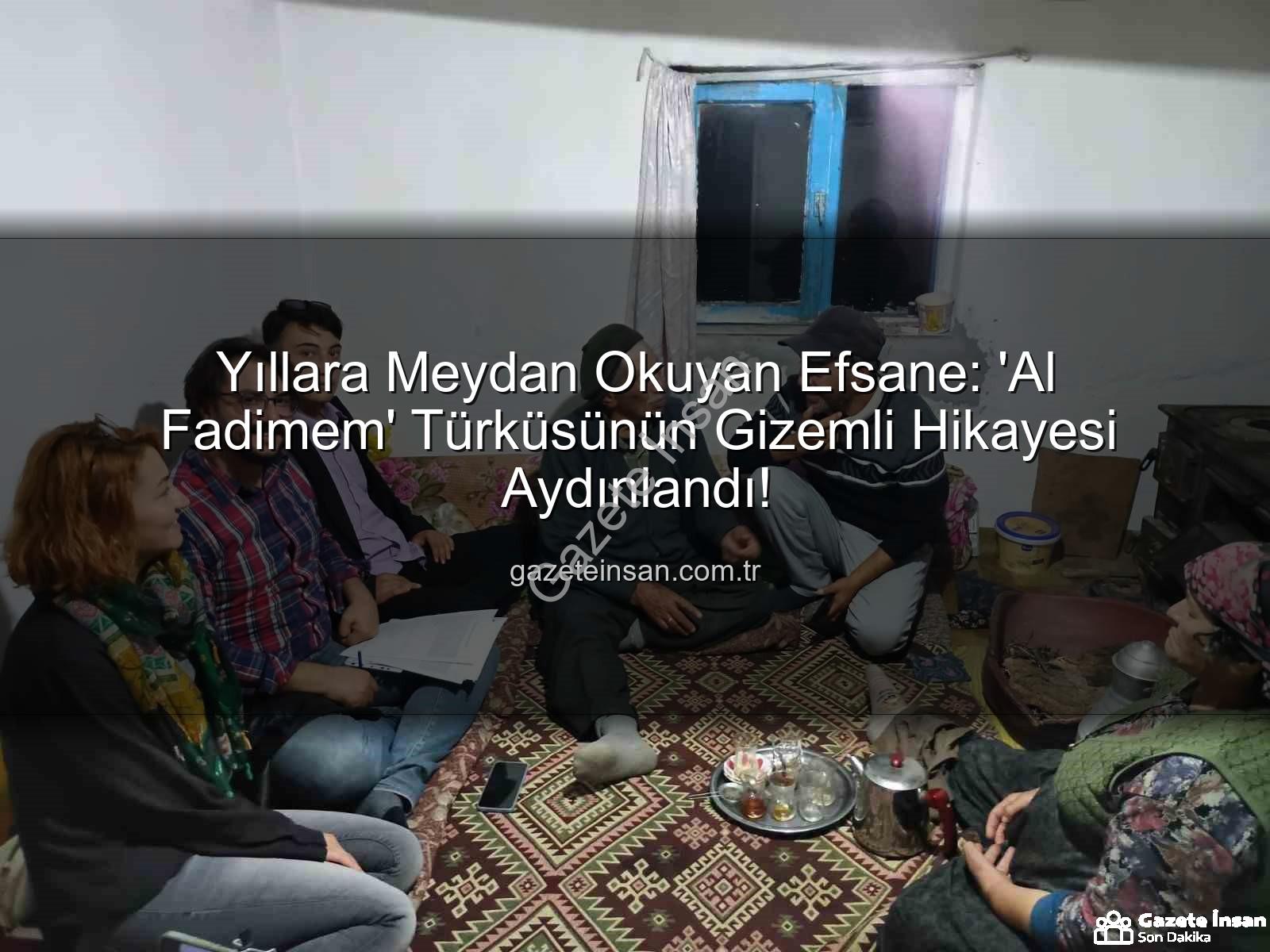 Al Fadimem türküsü - Yıllara Meydan Okuyan Efsane: 'Al Fadimem' Türküsünün Gizemli Hikayesi Aydınlandı!