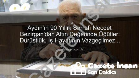 Aydın’ın 90 Yıllık Sarrafı Necdet Bezirgan’dan Altın Değerinde Öğütler: Dürüstlük, İş Hayatının Vazgeçilmez Anahtarı