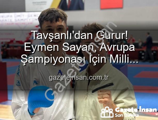 Eymen Sayan Milli Takım - Tavşanlı'dan Gurur! Eymen Sayan, Avrupa Şampiyonası İçin Milli Takım'da!