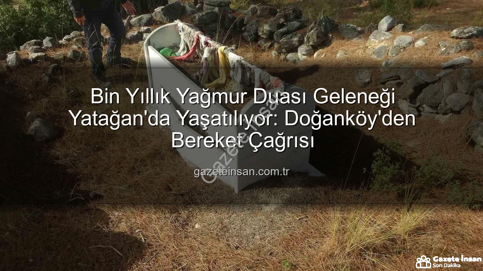 yağmur duası geleneği - Bin Yıllık Yağmur Duası Geleneği Yatağan'da Yaşatılıyor: Doğanköy'den Bereket Çağrısı