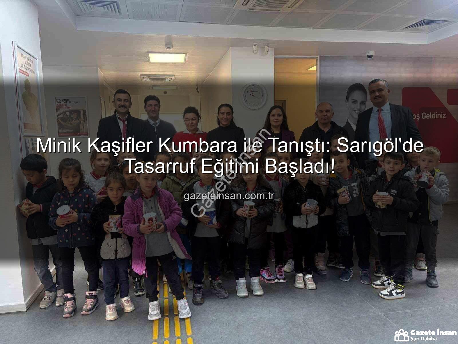 tasarruf eğitimi - Minik Kaşifler Kumbara ile Tanıştı: Sarıgöl'de Tasarruf Eğitimi Başladı!