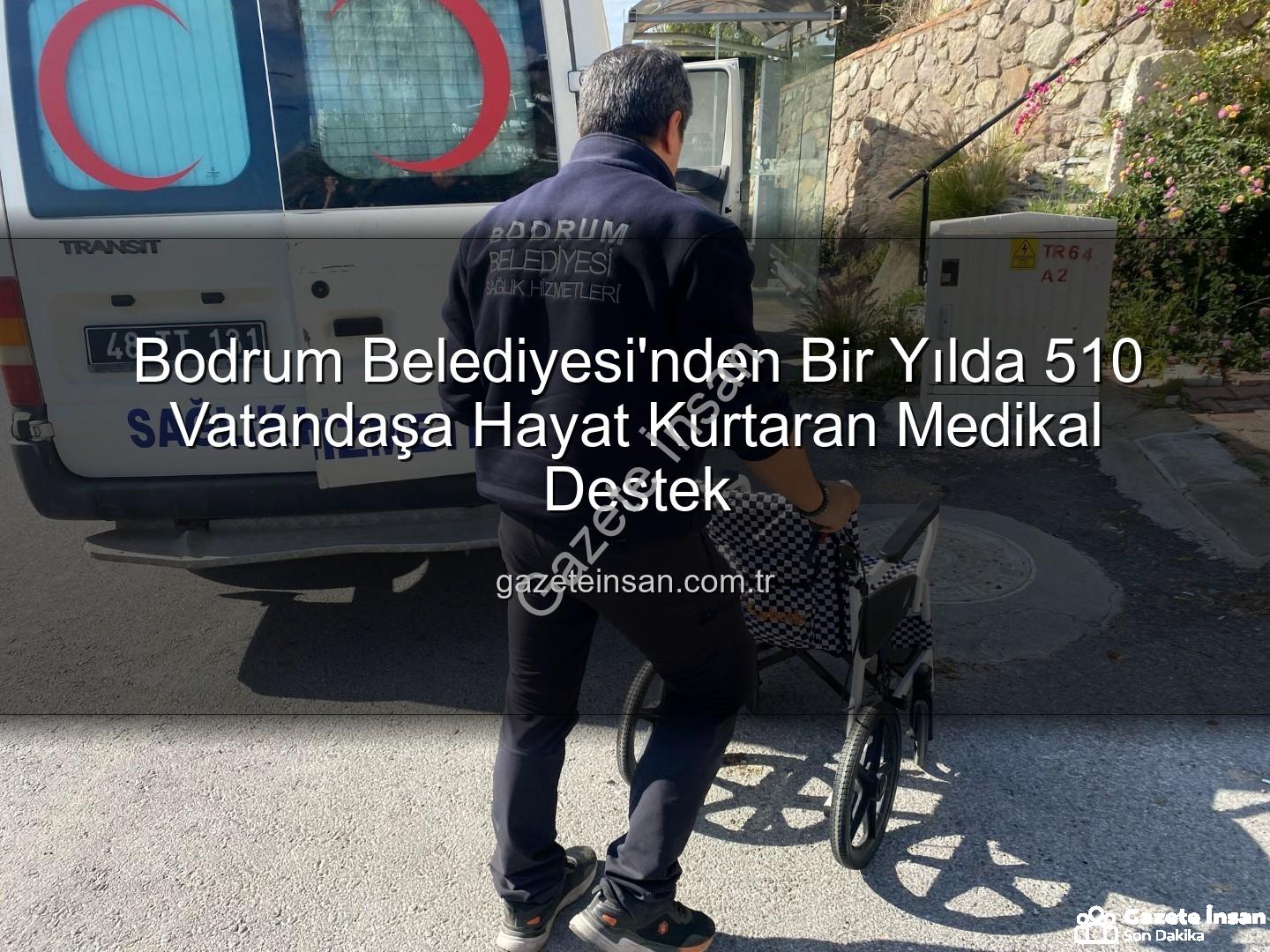 medikal malzeme desteği - Bodrum Belediyesi'nden Bir Yılda 510 Vatandaşa Hayat Kurtaran Medikal Destek