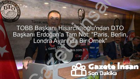 TOBB Başkanı Hisarcıklıoğlu’ndan Denizli Ticaret Odası Başkanı Erdoğan’a Tam Not: ‘Paris, Berlin ve Londra Ayarında Hizmet’