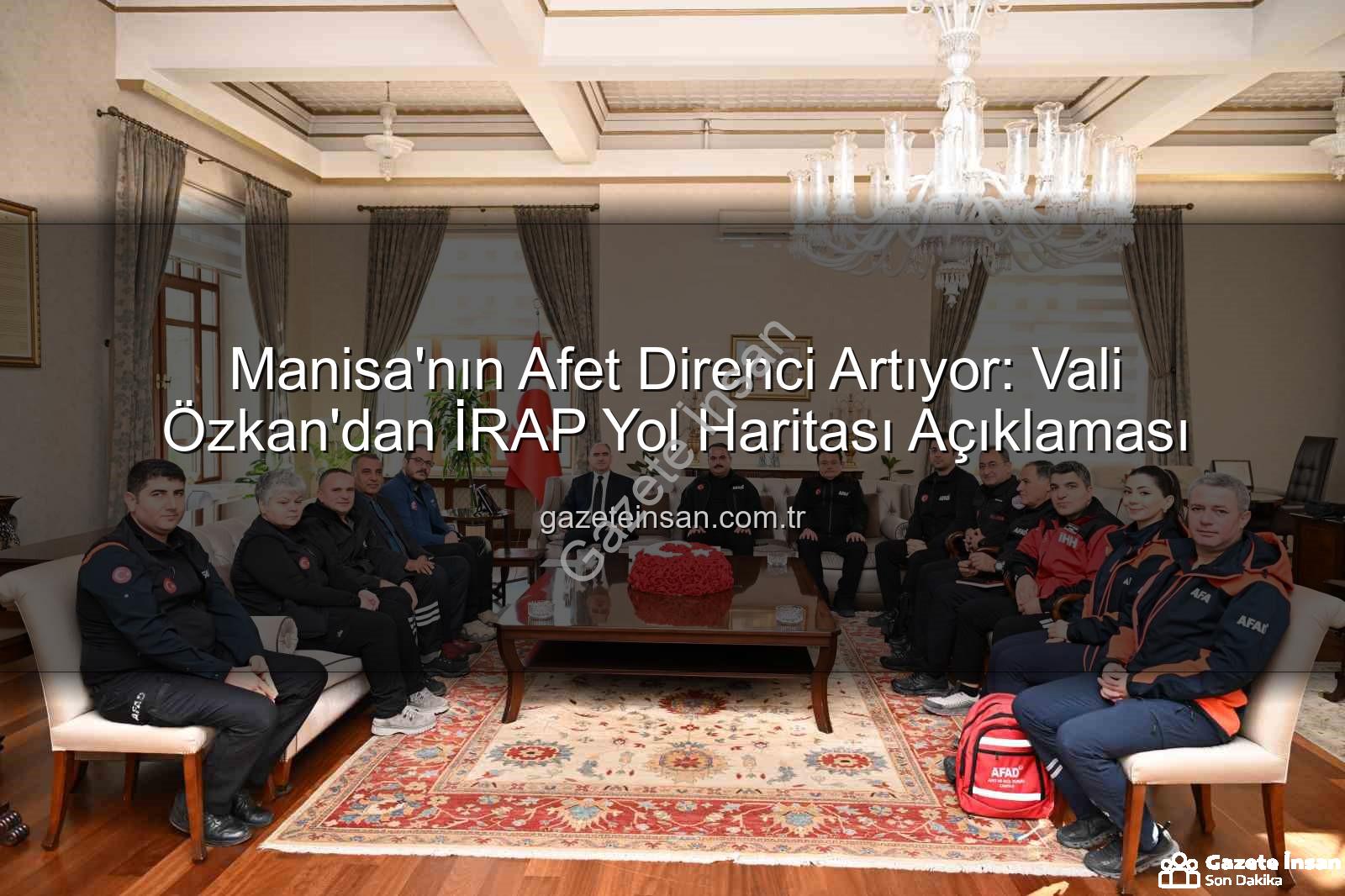 İl Afet Risk Azaltma Planı - Manisa'nın Afet Direnci Artıyor: Vali Özkan'dan İRAP Yol Haritası Açıklaması