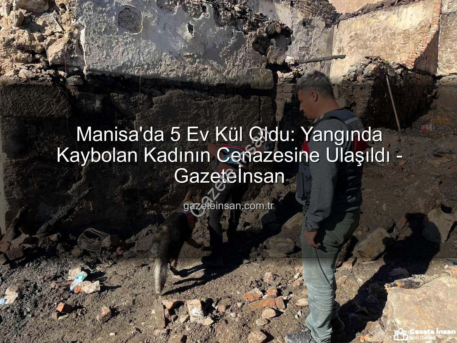 Manisa yangını - Manisa'da 5 Ev Kül Oldu: Yangında Kaybolan Kadının Cenazesine Ulaşıldı - Gazeteİnsan