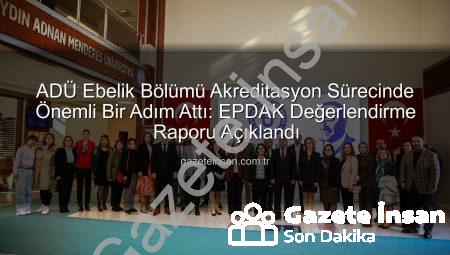 ADÜ Ebelik Bölümü Akreditasyon Sürecinde Önemli Bir Adım Attı: EPDAK Değerlendirme Raporu Açıklandı