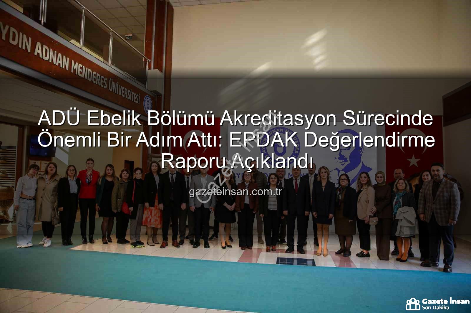 ADÜ Ebelik Bölümü Akreditasyon - ADÜ Ebelik Bölümü Akreditasyon Sürecinde Önemli Bir Adım Attı: EPDAK Değerlendirme Raporu Açıklandı