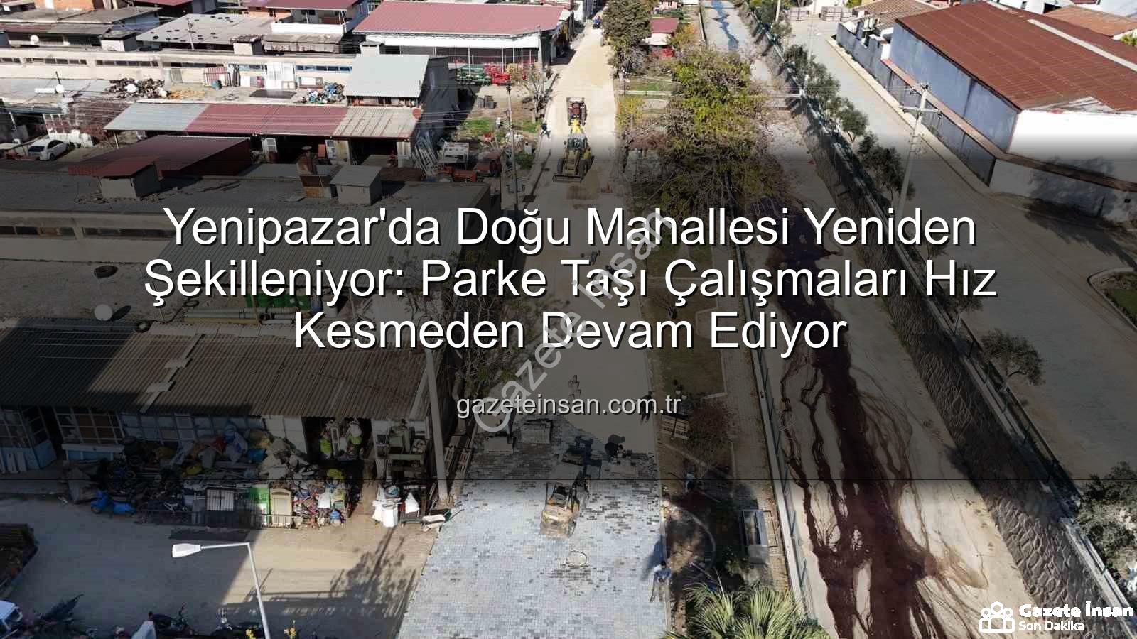 Yenipazar Doğu Mahallesi - Yenipazar'da Doğu Mahallesi Yeniden Şekilleniyor: Parke Taşı Çalışmaları Hız Kesmeden Devam Ediyor