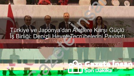 Türkiye ve Japonya’dan Afetlere Karşı Güçlü İş Birliği: Denizli Heyeti Tecrübelerini Paylaştı