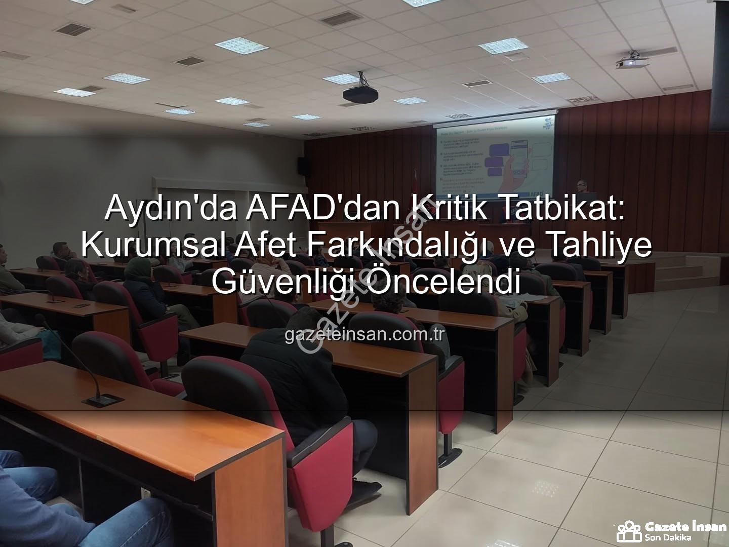 afet farkındalık eğitimi - Aydın'da AFAD'dan Kritik Tatbikat: Kurumsal Afet Farkındalığı ve Tahliye Güvenliği Öncelendi