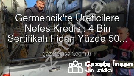 Germencik’te Üreticilere Nefes Kredisi: 4 Bin Sertifikalı Fidan Yüzde 50 Hibe ile Dağıtıldı